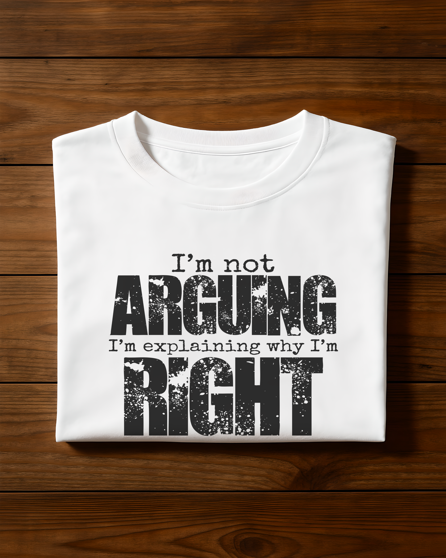 Funny Saying T-Shirt: Sarcastic "Ain't Arguing" Sassy Tee